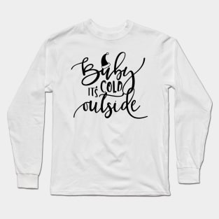 'Baby It''s Cold Outside' Long Sleeve T-Shirt